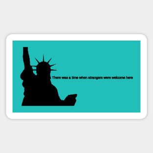 Statue of Liberty- strangers were welcome here Sticker